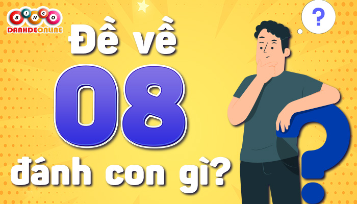 đề về 08 hôm sau đánh con gì