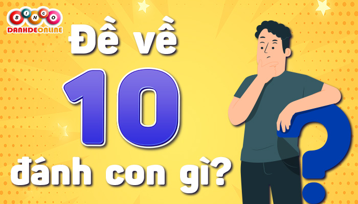 đề về 10 hôm sau đánh con gì