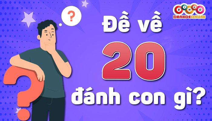 đề về 20 hôm sau đánh con gì