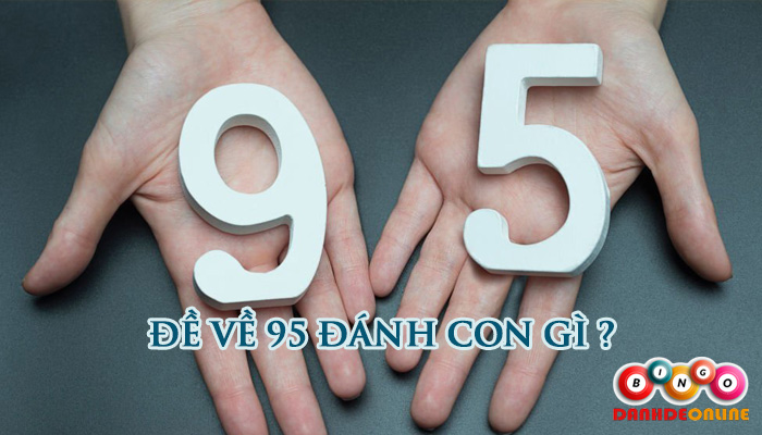 đề về 95 hôm sau đánh con gì