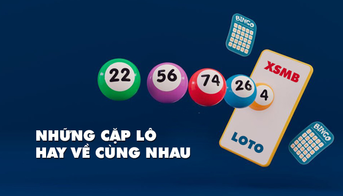 những cặp lô hay về cùng nhau