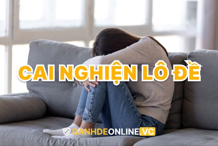 Cách cai nghiện lô đề