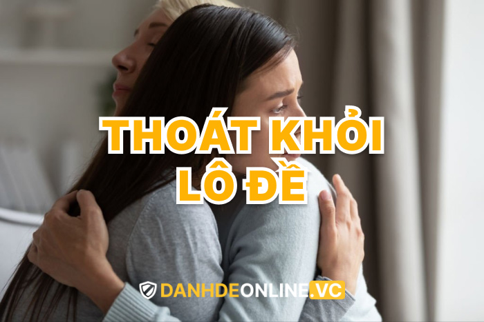 Làm thế nào để thoát khỏi lô đề