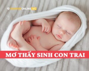 Giải mã giấc mộng: Nằm mơ thấy đẻ con trai đánh số mấy nhận lộc trời cho?